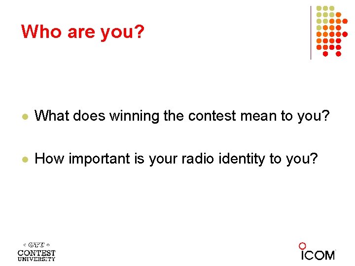 Who are you? l What does winning the contest mean to you? l How