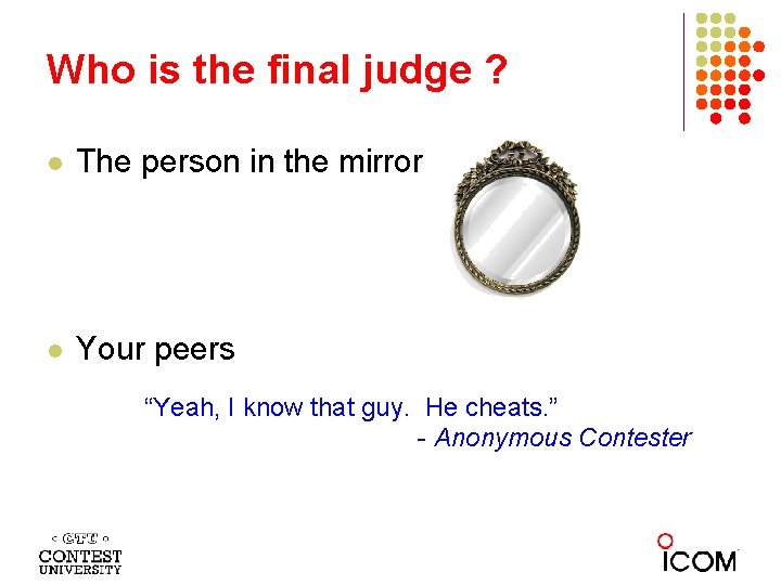 Who is the final judge ? l The person in the mirror l Your