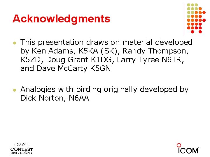 Acknowledgments l This presentation draws on material developed by Ken Adams, K 5 KA