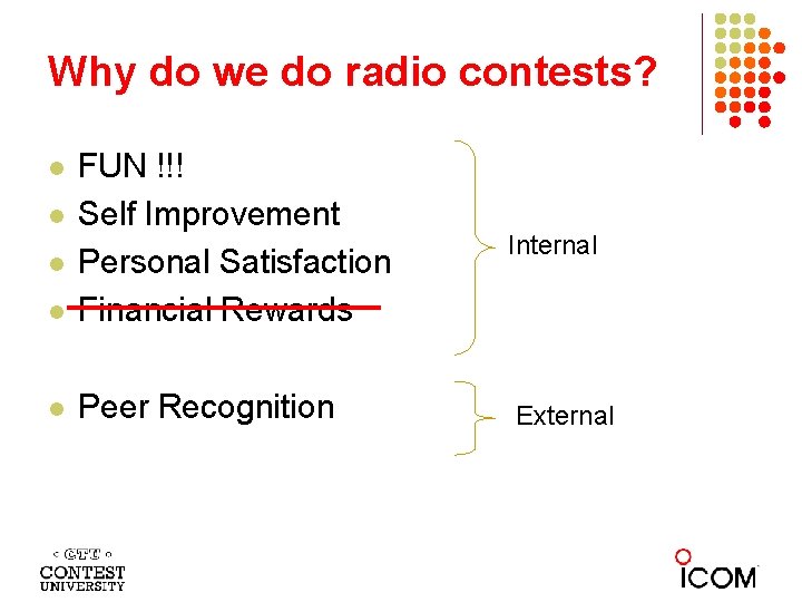 Why do we do radio contests? l FUN !!! Self Improvement Personal Satisfaction Financial