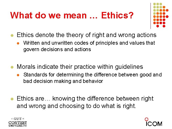 What do we mean … Ethics? l Ethics denote theory of right and wrong