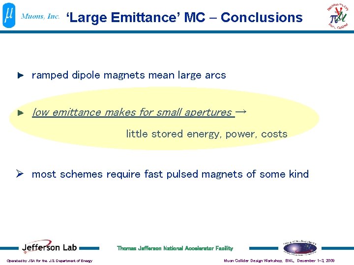 ‘Large Emittance’ MC - Conclusions ramped dipole magnets mean large arcs low emittance makes