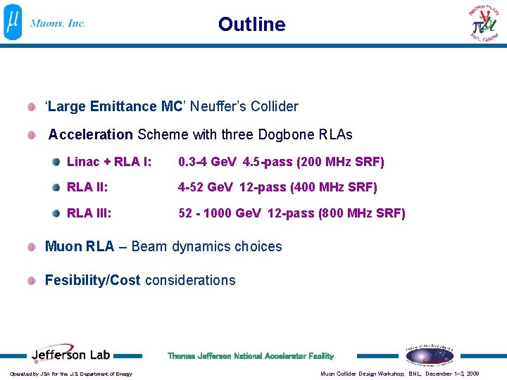 Outline ‘Large Emittance MC’ Neuffer’s Collider Acceleration Scheme with three Dogbone RLAs Linac +