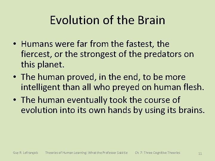 Evolution of the Brain • Humans were far from the fastest, the fiercest, or
