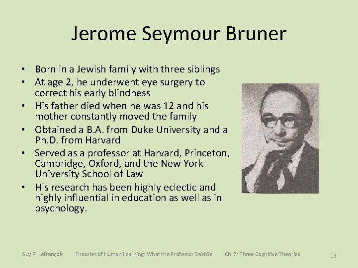 Jerome Seymour Bruner • Born in a Jewish family with three siblings • At