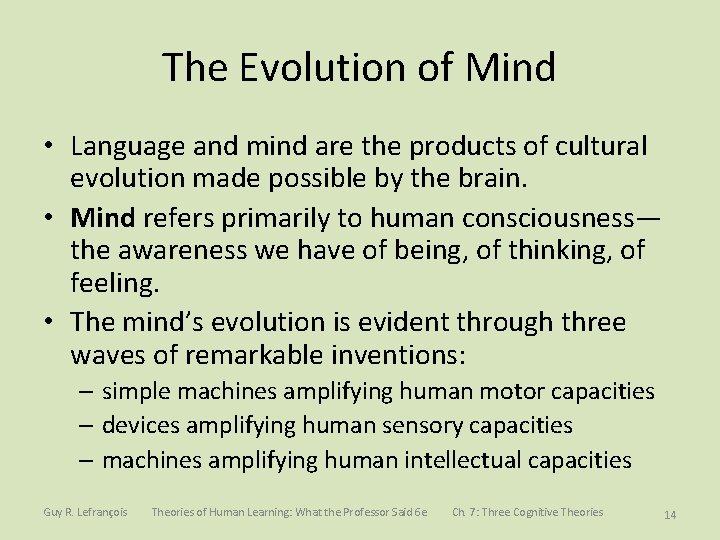 The Evolution of Mind • Language and mind are the products of cultural evolution