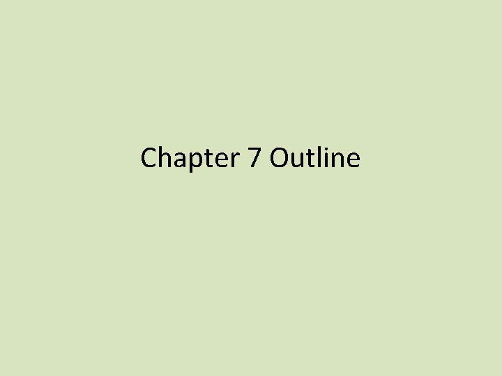 Chapter 7 Outline 
