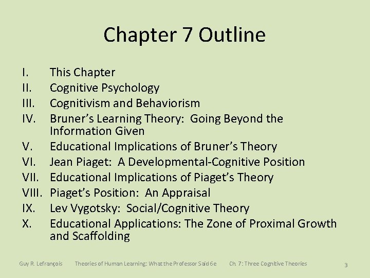 Chapter 7 Outline I. III. IV. This Chapter Cognitive Psychology Cognitivism and Behaviorism Bruner’s