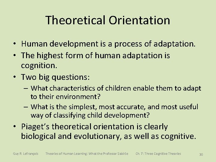 Theoretical Orientation • Human development is a process of adaptation. • The highest form