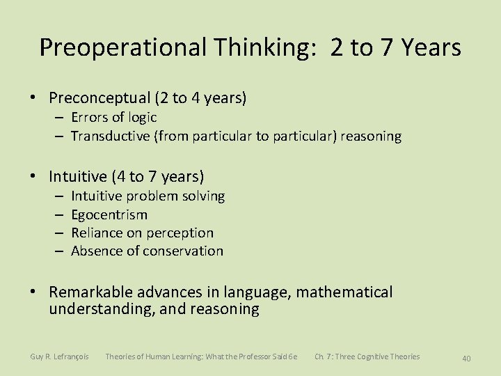 Preoperational Thinking: 2 to 7 Years • Preconceptual (2 to 4 years) – Errors