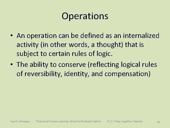 Operations • An operation can be defined as an internalized activity (in other words,