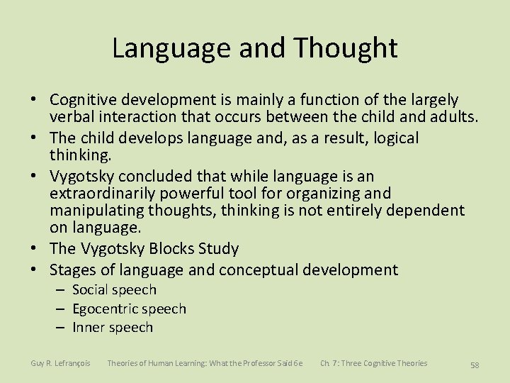 Language and Thought • Cognitive development is mainly a function of the largely verbal