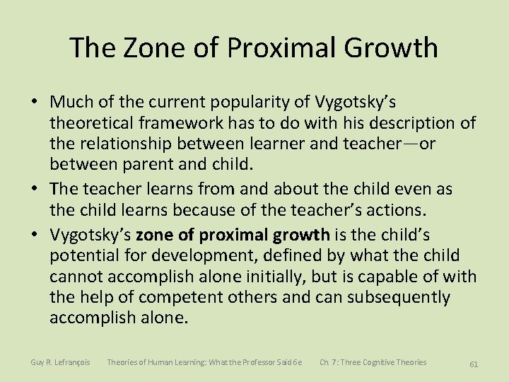 The Zone of Proximal Growth • Much of the current popularity of Vygotsky’s theoretical