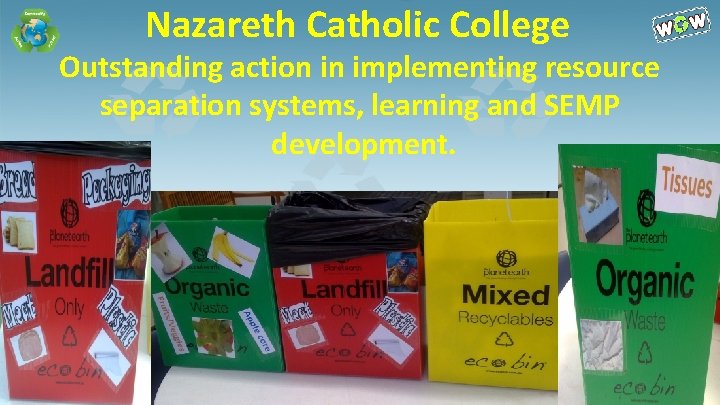 Nazareth Catholic College Outstanding action in implementing resource separation systems, learning and SEMP development.