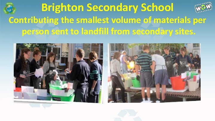 Brighton Secondary School Contributing the smallest volume of materials person sent to landfill from