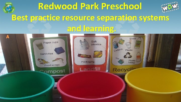 Redwood Park Preschool Best practice resource separation systems and learning. 