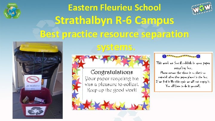 Eastern Fleurieu School Strathalbyn R-6 Campus Best practice resource separation systems. 