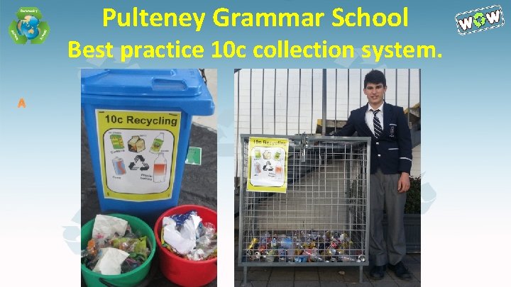 Pulteney Grammar School Best practice 10 c collection system. 