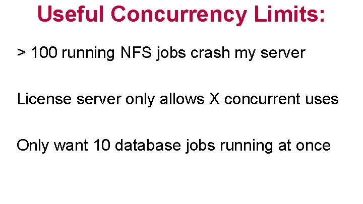 Useful Concurrency Limits: > 100 running NFS jobs crash my server License server only
