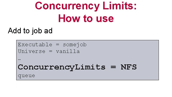 Concurrency Limits: How to use Add to job ad Executable = somejob Universe =