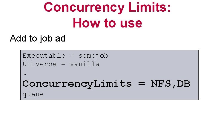 Concurrency Limits: How to use Add to job ad Executable = somejob Universe =