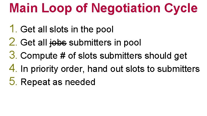 Main Loop of Negotiation Cycle 1. Get all slots in the pool 2. Get