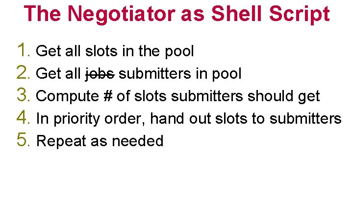 The Negotiator as Shell Script 1. Get all slots in the pool 2. Get