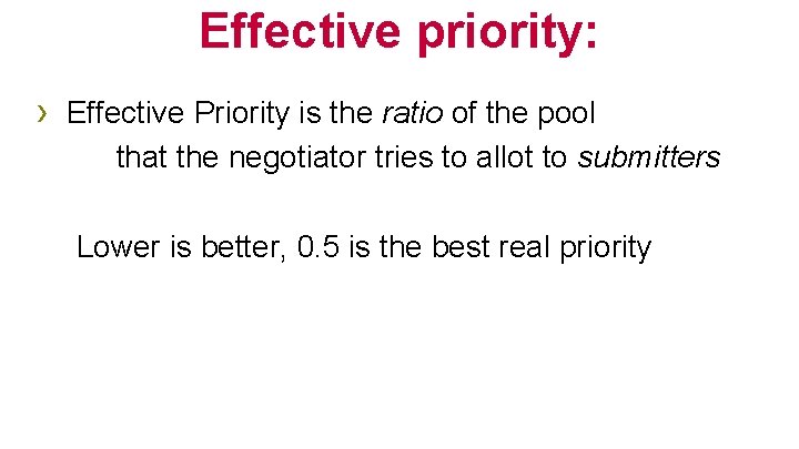 Effective priority: › Effective Priority is the ratio of the pool that the negotiator