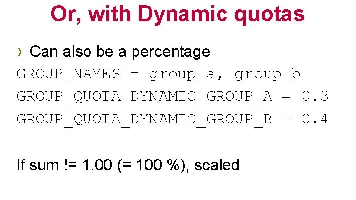 Or, with Dynamic quotas › Can also be a percentage GROUP_NAMES = group_a, group_b