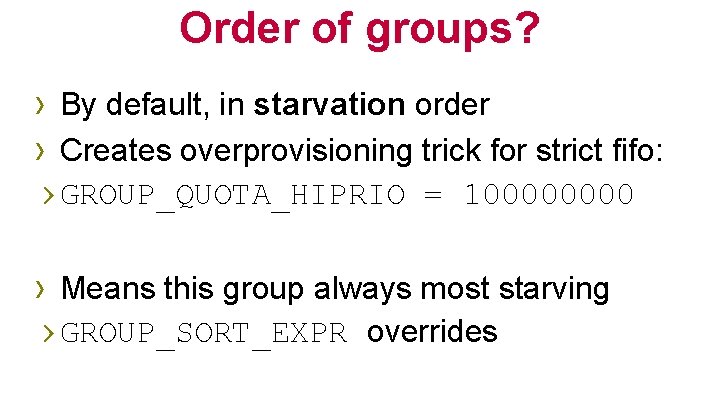 Order of groups? › By default, in starvation order › Creates overprovisioning trick for