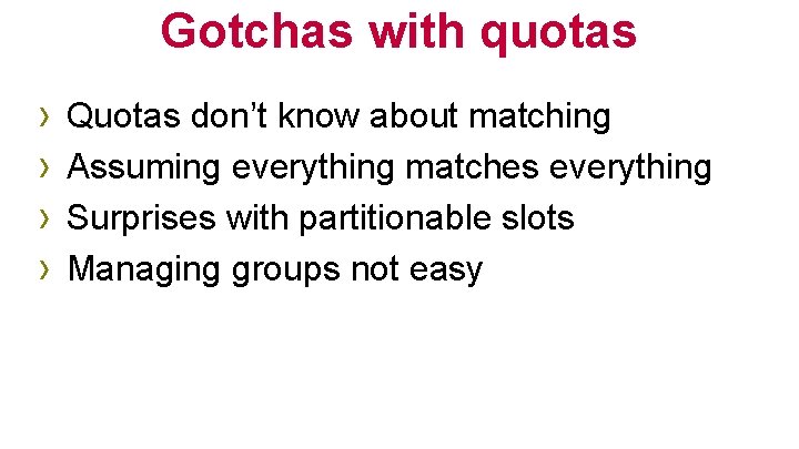 Gotchas with quotas › › Quotas don’t know about matching Assuming everything matches everything