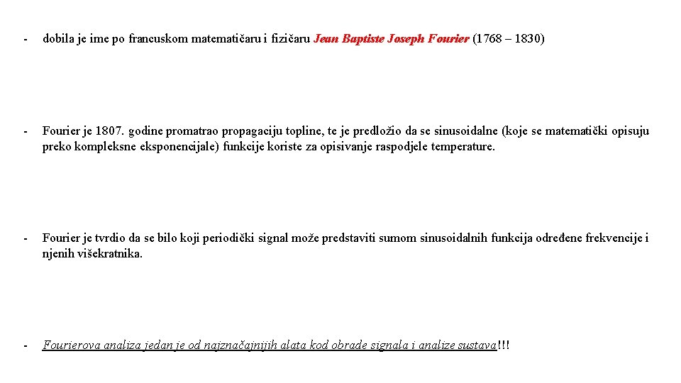 - dobila je ime po francuskom matematičaru i fizičaru Jean Baptiste Joseph Fourier (1768