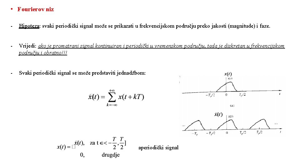  • Fourierov niz - Hipoteza: svaki periodički signal može se prikazati u frekvencijskom