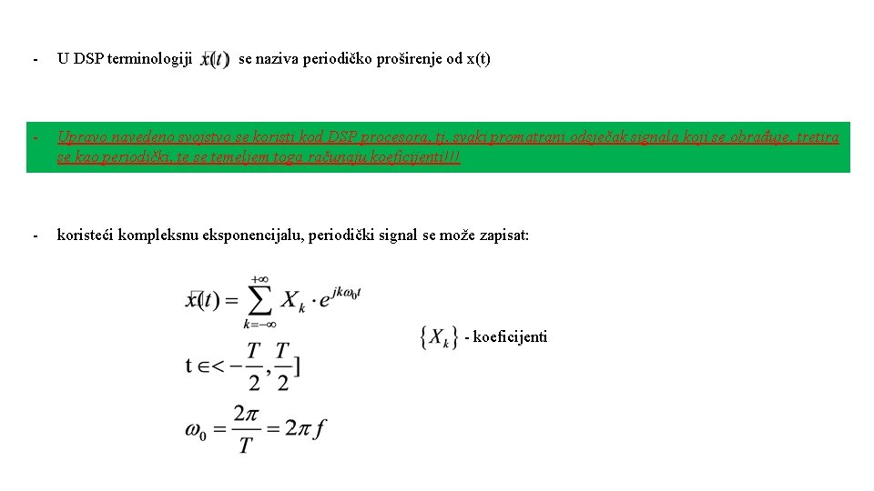 - U DSP terminologiji - Upravo navedeno svojstvo se koristi kod DSP procesora, tj.