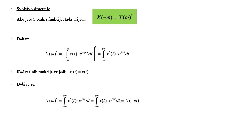  • Svojstvo simetrije • Ako je x(t) realna funkcija, tada vrijedi: • Dokaz:
