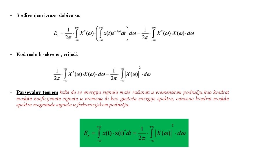  • Sređivanjem izraza, dobiva se: • Kod realnih sekvenci, vrijedi: • Parsevalov teorem