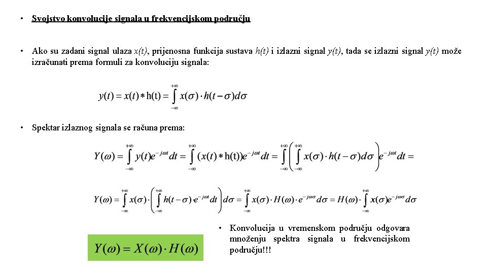  • Svojstvo konvolucije signala u frekvencijskom području • Ako su zadani signal ulaza