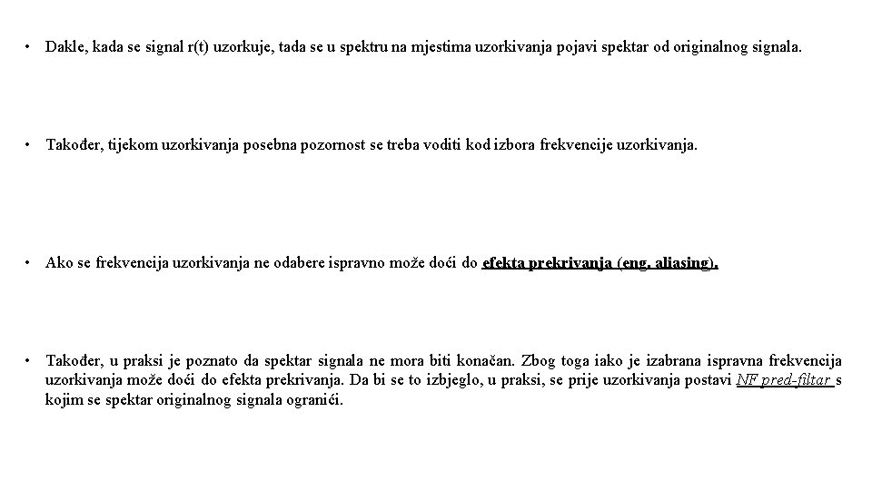  • Dakle, kada se signal r(t) uzorkuje, tada se u spektru na mjestima