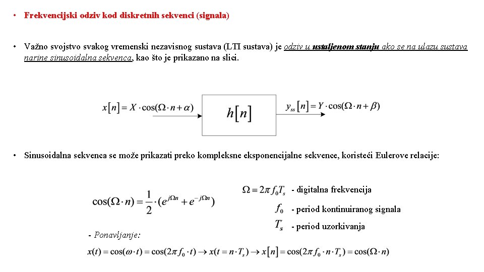  • Frekvencijski odziv kod diskretnih sekvenci (signala) • Važno svojstvo svakog vremenski nezavisnog