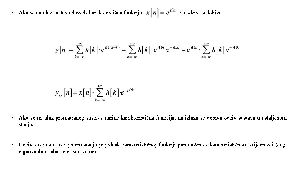  • Ako se na ulaz sustava dovede karakteristična funkcija , za odziv se