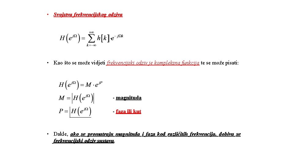  • Svojstva frekvencijskog odziva • Kao što se može vidjeti frekvencijski odziv je