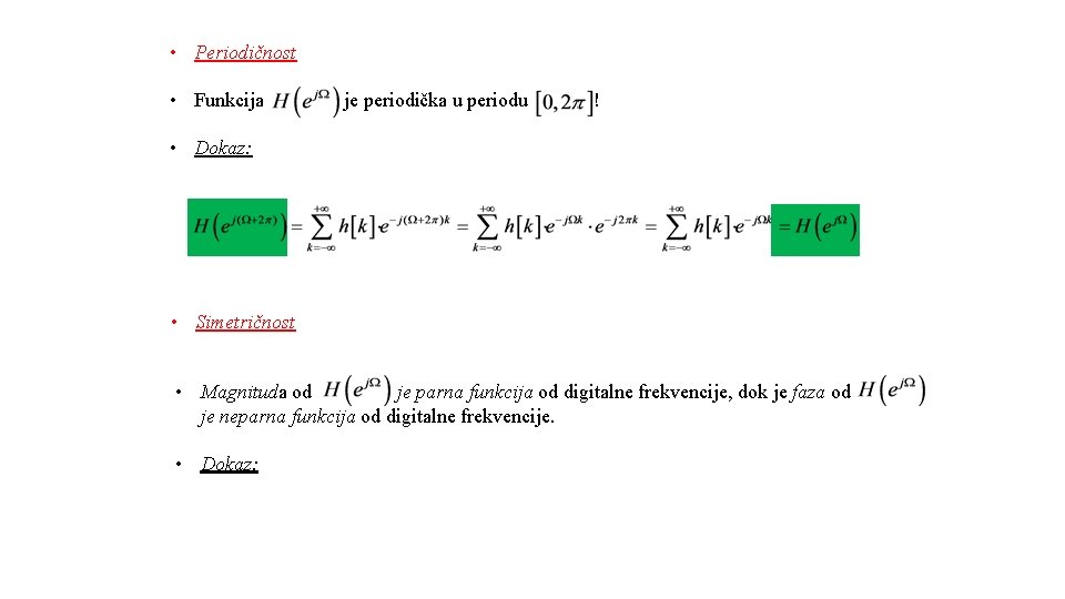  • Periodičnost • Funkcija je periodička u periodu ! • Dokaz: • Simetričnost