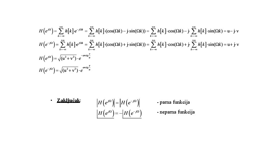  • Zaključak: - parna funkcija - neparna funkcija 