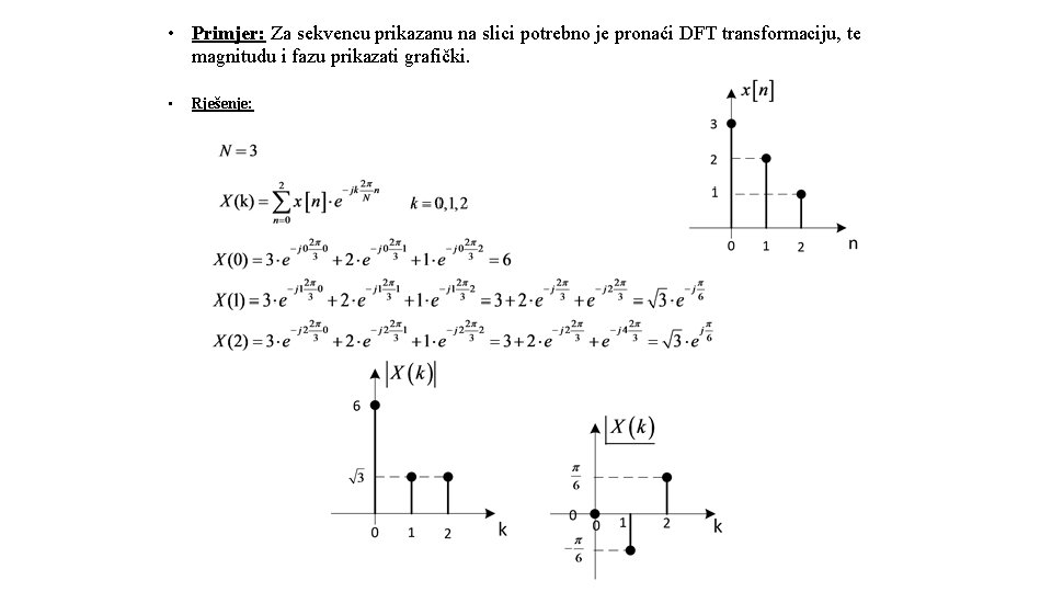  • Primjer: Za sekvencu prikazanu na slici potrebno je pronaći DFT transformaciju, te