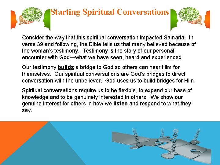 Starting Spiritual Conversations Consider the way that this spiritual conversation impacted Samaria. In verse