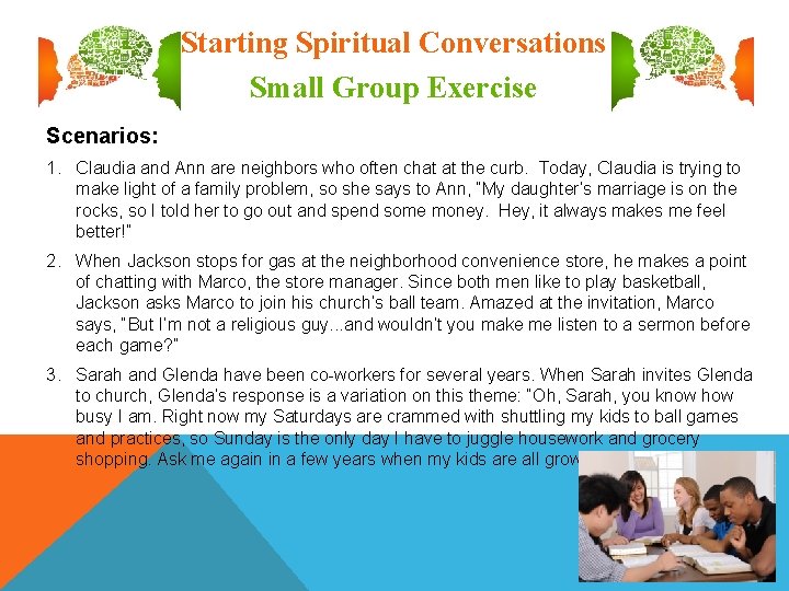 Starting Spiritual Conversations Small Group Exercise Scenarios: 1. Claudia and Ann are neighbors who