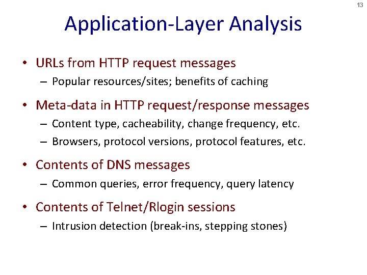 13 Application-Layer Analysis • URLs from HTTP request messages – Popular resources/sites; benefits of