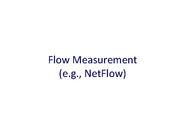 Flow Measurement (e. g. , Net. Flow) 
