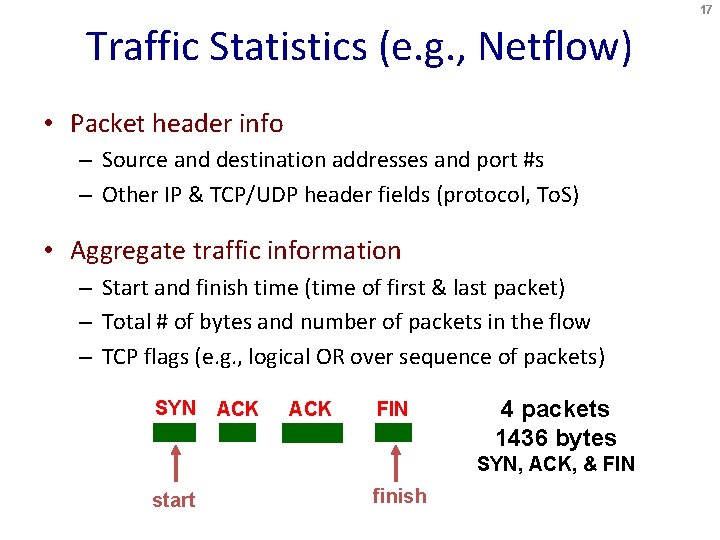 17 Traffic Statistics (e. g. , Netflow) • Packet header info – Source and