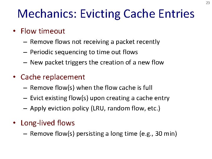 23 Mechanics: Evicting Cache Entries • Flow timeout – Remove flows not receiving a